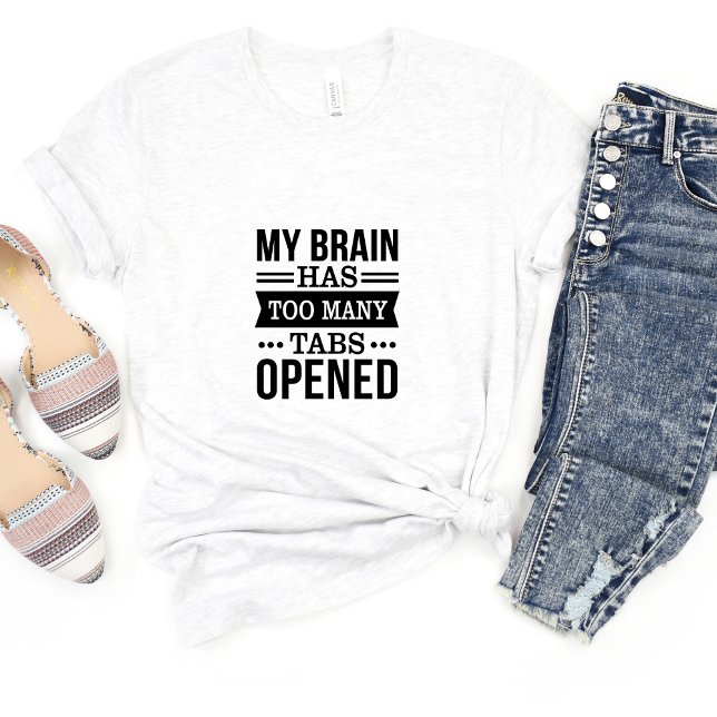 My Brain Has Too... Sarcasm Funny Meme T-shirt (Creator Uploaded)