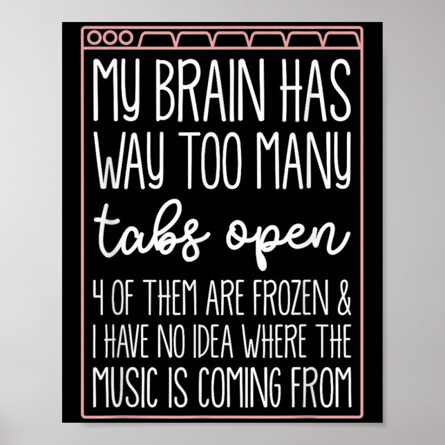 My Brain Has Way Too Many Tabs Open 4 Of Them Are  Poster (Front)