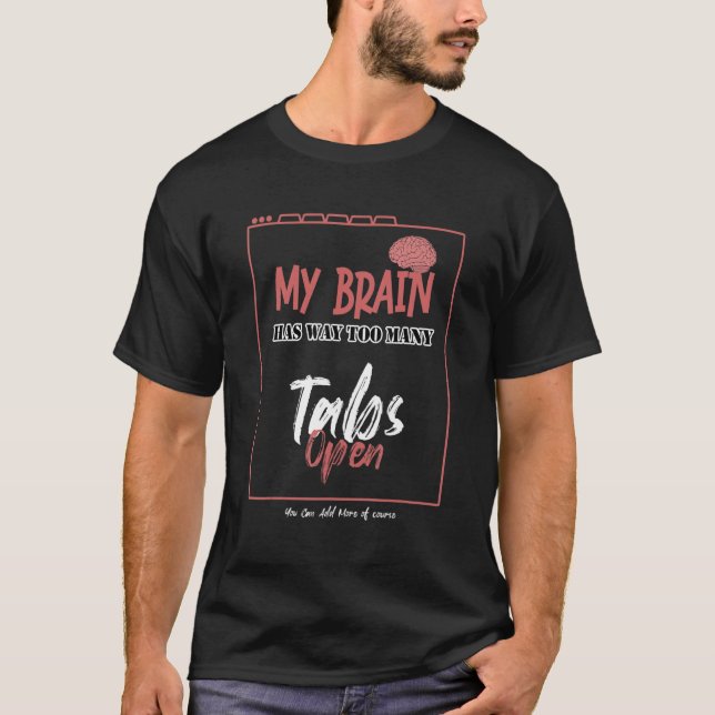 My Brain Has Way Too Many Tabs Open  Sleeve Graphi T-Shirt (Front)