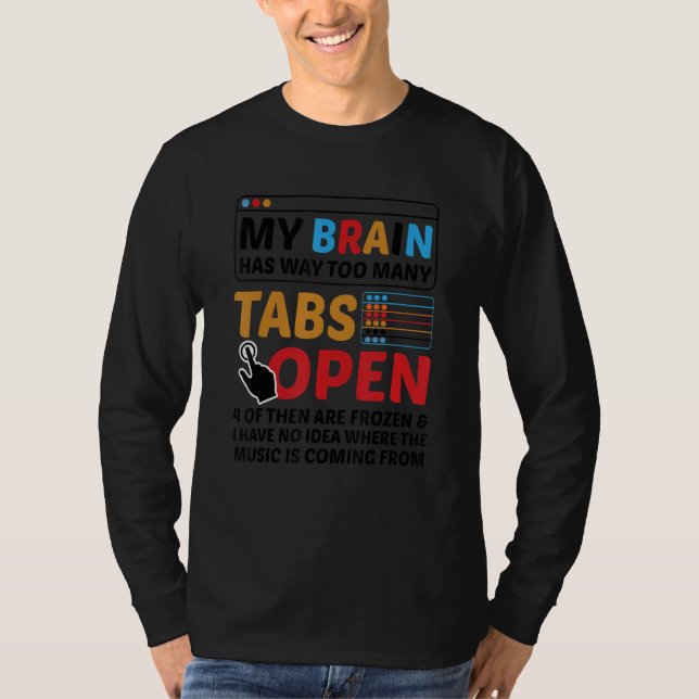My Brain Has Way Too Many Tabs Open Software Devel T-Shirt (Front)