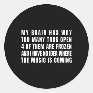 My Brain Has Way Too Y Tabs Open Classic Round Sticker