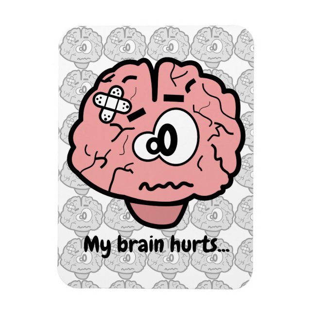 My Brain Hurts Magnet (Vertical)