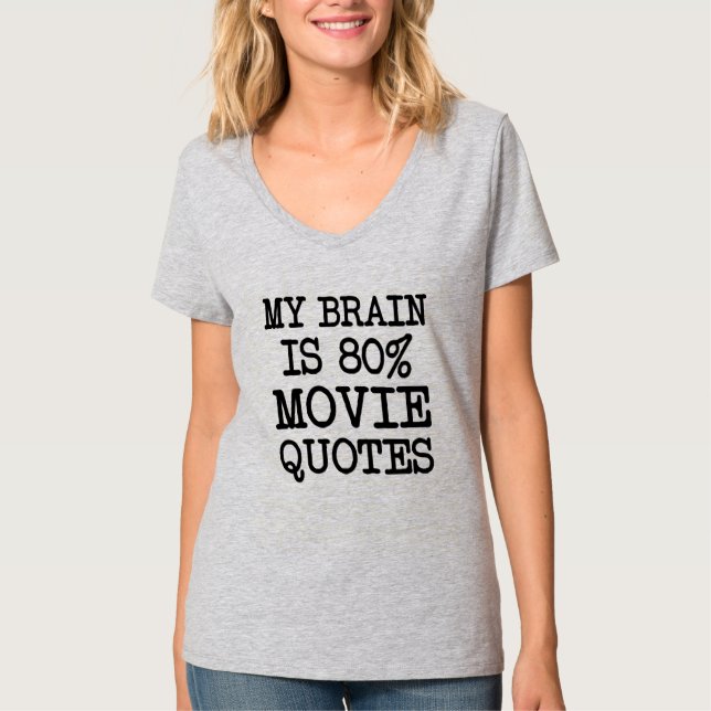 My Brain is 80% Movie Quotes funny T-Shirt (Front)
