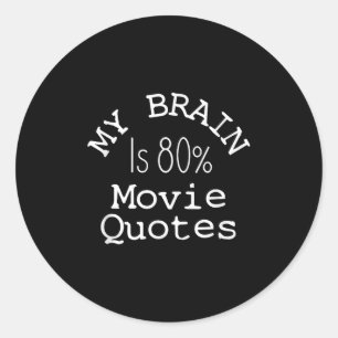My Brain Is 80% Movie Quotes Shirt, Funny Theatre  Classic Round Sticker