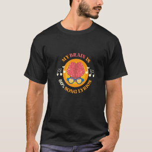 My Brain Is 80 Percent Song Lyrics Music T-Shirt