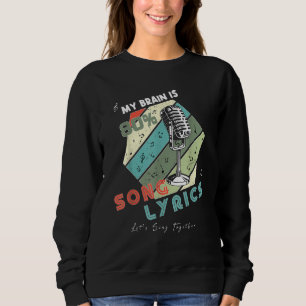 My Brain is 80 Percent Song Lyrics Sweatshirt