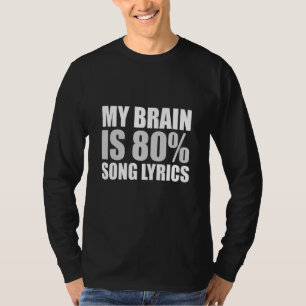 My Brain Is 80 Percent Song Lyrics T-Shirt