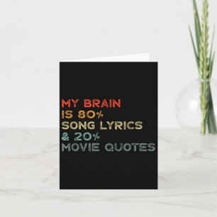 My Brain Is 80% Song Lyrics & 20% Movie Quotes Card