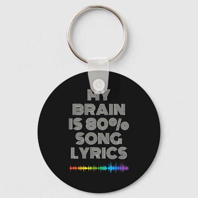 My Brain Is 80% Song Lyrics Funny Music Lover  Key Ring (Front)