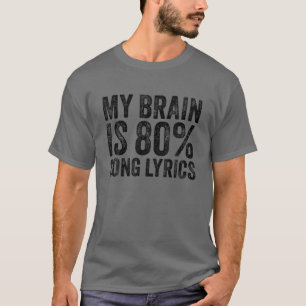 My Brain Is 80% Song Lyrics Funny Music Lover Vint T-Shirt