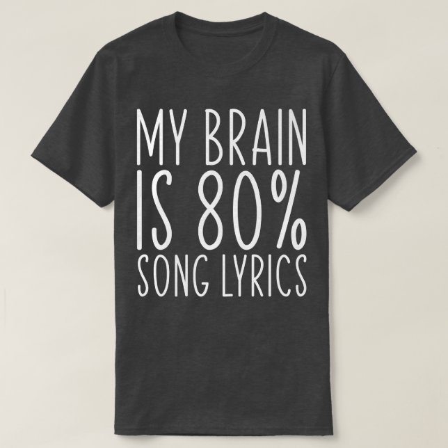 My Brain Is 80 Song Lyrics Funny Saying Music Love T-Shirt (Design Front)