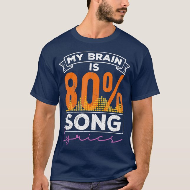 My brain is 80 song lyrics  music melody tune T-Shirt (Front)