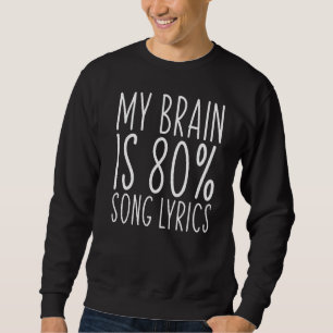 My Brain Is 80 Song Lyrics Saying Music Sweatshirt