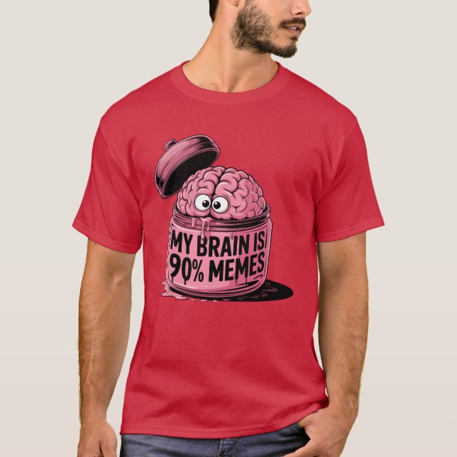 My Brain is 90 Memes gift T-Shirt (Front)