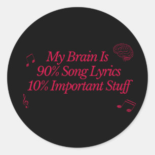 My Brain Is 90% Song Lyrics Funny Music Lover Classic Round Sticker