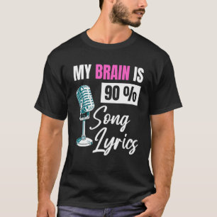 My Brain Is 90 Song Lyrics Music Singer 1 T-Shirt