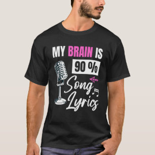 My Brain Is 90 Song Lyrics Music Singer T-Shirt