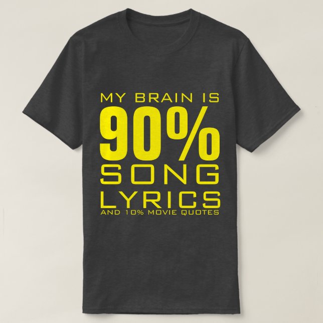 MY BRAIN IS 90% SONG LYRICS T-Shirt (Design Front)