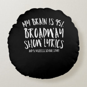 My Brain Is 95 Broadway Lyrics Atre Acting Round Cushion
