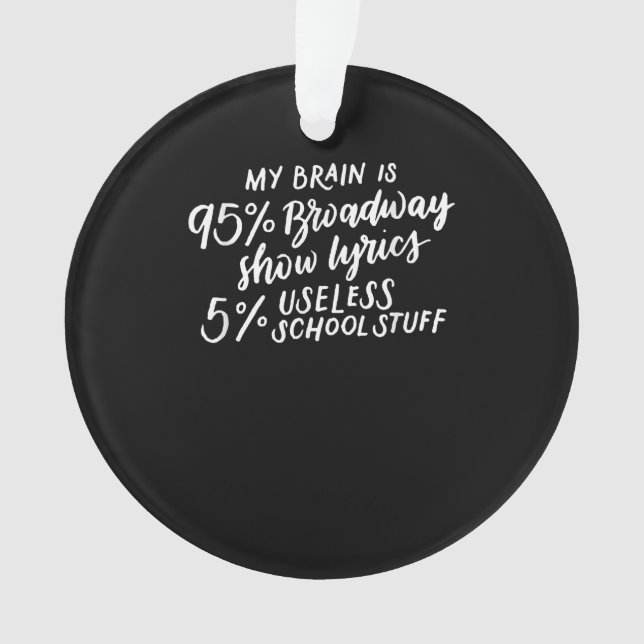 My Brain Is 95 Broadway Lyrics Fun Drama Actor Ornament (Front)