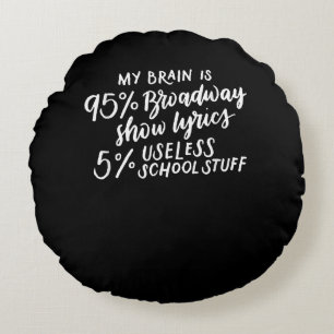 My Brain Is 95 Broadway Lyrics Fun Drama Actor Round Cushion