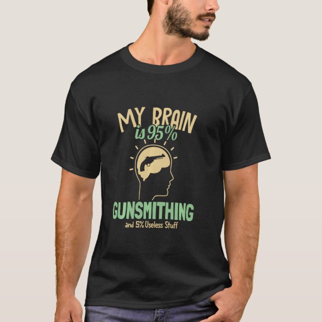 My Brain Is 95 Gunsmithing Gun Engraver Gunsmith T-Shirt (Front)