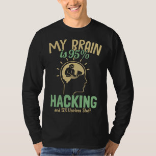 My Brain is 95 Hacking Ethical Hacking White Hat H T-Shirt