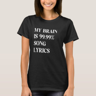 MY BRAIN IS 99 99 SONG LYRICS  & Cool Music T-Shirt