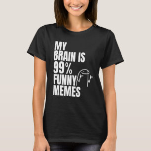 My Brain is 99  Memes Sarcasm Humour Jokes Enjoy L T-Shirt