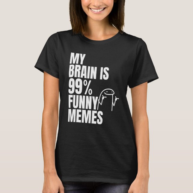 My Brain is 99  Memes Sarcasm Humour Jokes Enjoy L T-Shirt (Front)