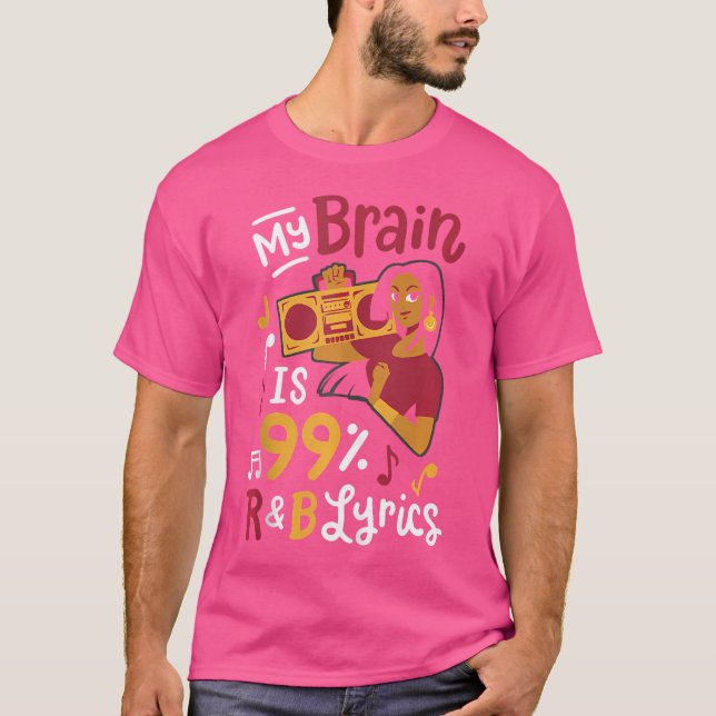 My Brain Is 99 Rb Lyrics T-Shirt (Front)