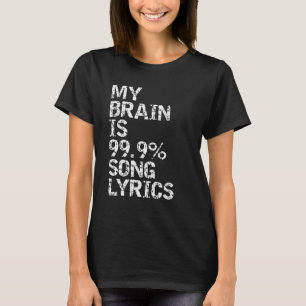 My Brain Is 99 Song Lyrics Music Grunge Writer T-Shirt