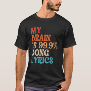 My Brain is 99 Song Lyrics Retro Music 1 T-Shirt