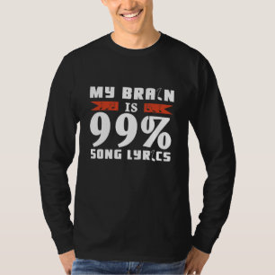 My Brain Is 99 Song Lyrics Singer Musical Theatre T-Shirt