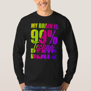 My Brain Is 99 Techno Beats T-Shirt