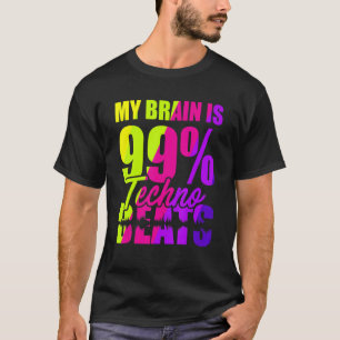 My Brain Is 99 Techno Beats T-Shirt