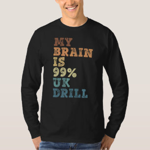 My Brain Is 99 Uk Drill T-Shirt