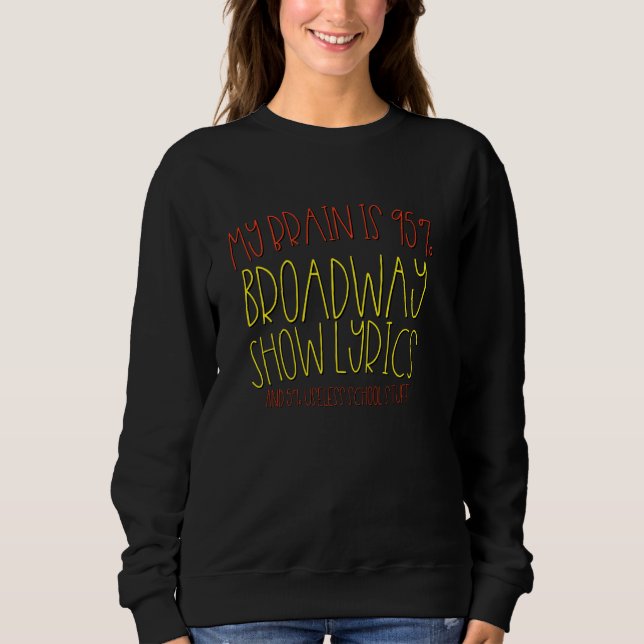 My Brain Is Broadway Lyrics And Useless School Stu Sweatshirt (Front)