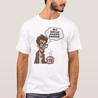 My Brain Needs Coffee Brain Fuel T-Shirt