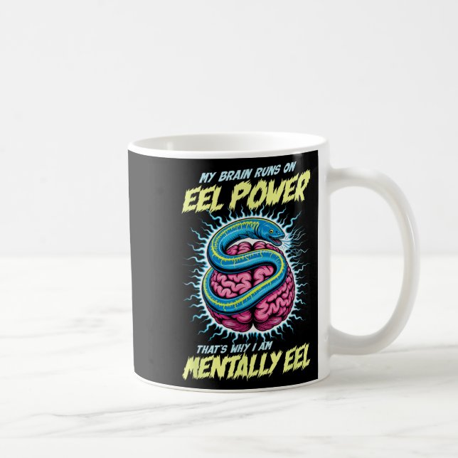 My Brain Runs On Eel Wer Thats Why Im Mentally Eel Coffee Mug (Right)