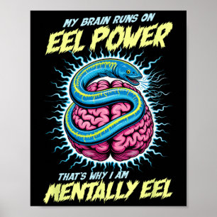 My Brain Runs On Eel Wer Thats Why Im Mentally Eel Poster