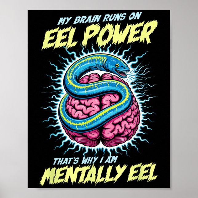 My Brain Runs On Eel Wer Thats Why Im Mentally Eel Poster (Front)