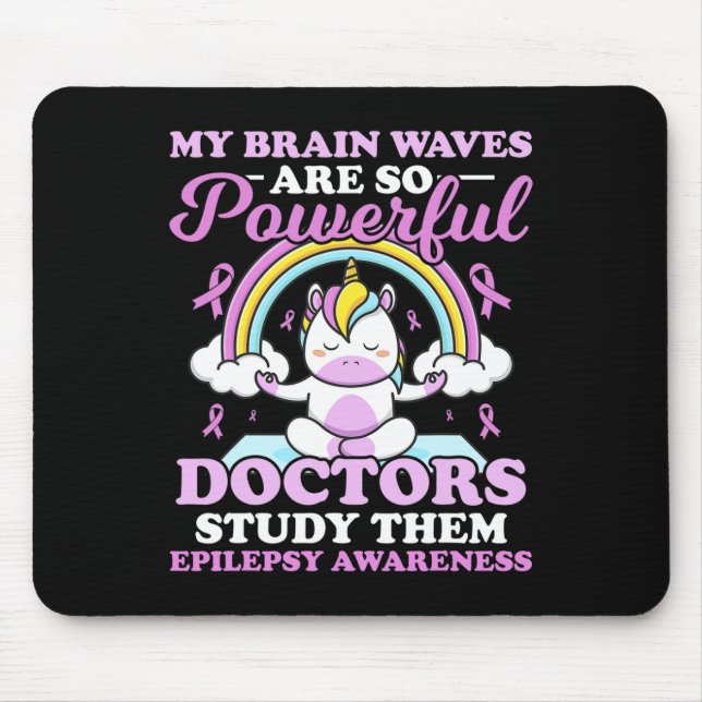 My Brain Waves Are So Powerful Doctors Study Them  Mouse Pad (Front)