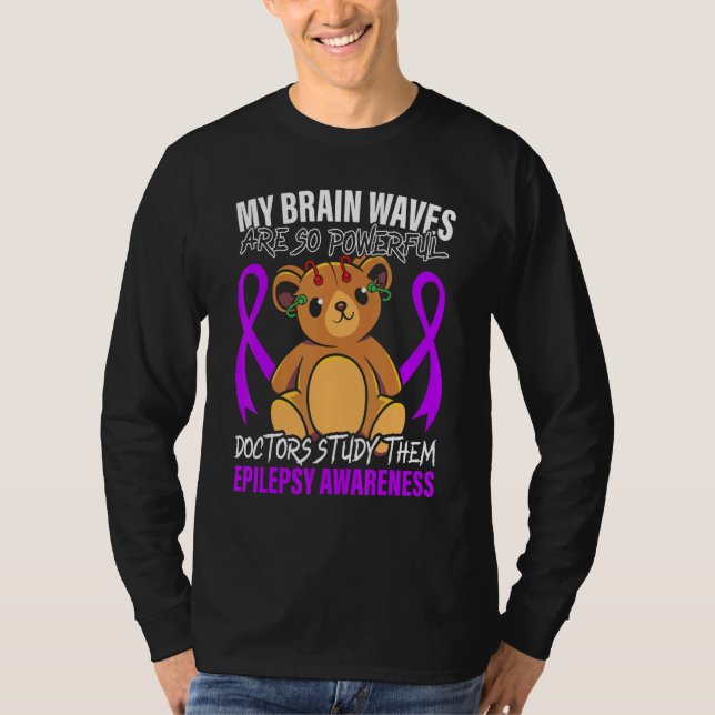 My Brain Waves Are So Powerful Doctors Study Them  T-Shirt (Front)