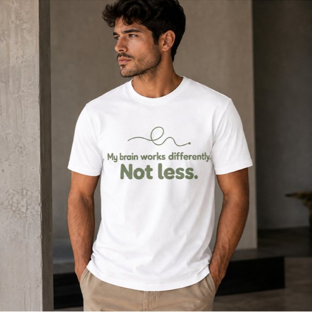 My Brain Works Differently Not Less ADHD Shirt (A minimalist tee celebrating different ways of thinking. Designed in a clean olive-green adhd quote)