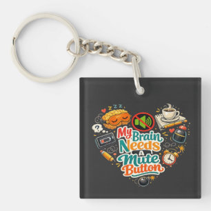 My Brains Needs A mute Button Key Ring