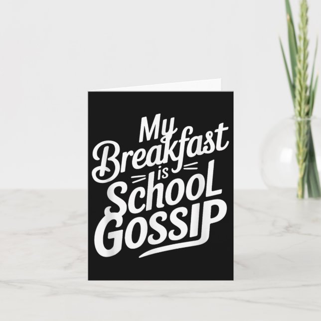 My Breakfast Is School Gossip  Card (Front)