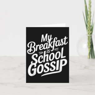My Breakfast Is School Gossip Card