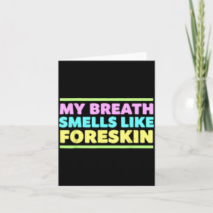My Breath Smells Like Foreskin Funny Adult Humor  Card