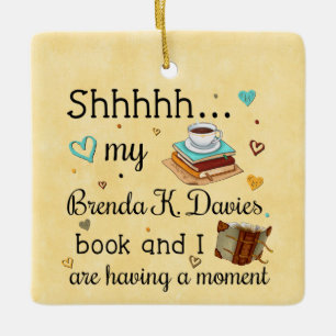 My Brenda K Davies Book and I Are Having A Moment Ceramic Ornament